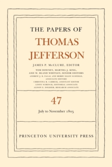 The Papers of Thomas Jefferson, Volume 47 : 6 July to 19 November 1805