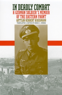 In Deadly Combat : A German Soldier's Memoir of the Eastern Front