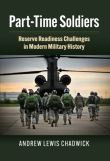 Part-Time Soldiers : Reserve Readiness Challenges in Modern Military History