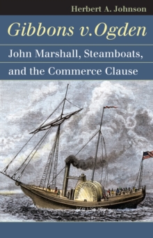Gibbons v. Ogden : John Marshall, Steamboats, and the Commerce Clause