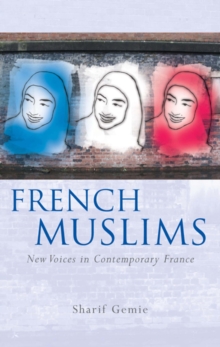 French Muslims : New Voices in Contemporary France