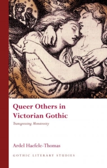 Queer Others in Victorian Gothic : Transgressing Monstrosity