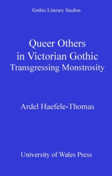 Queer Others in Victorian Gothic : Transgressing Monstrosity