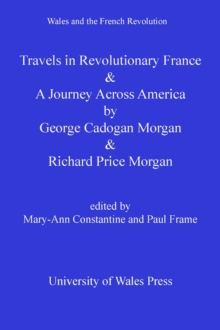 Travels in Revolutionary France and a Journey Across America : George Cadogan Morgan and Richard Price Morgan
