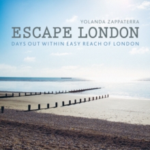 Escape London : Days out within Easy Reach of London