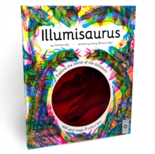 Illumisaurus : Explore the world of dinosaurs with your magic three colour lens