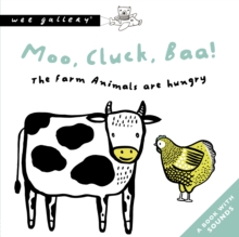 Moo, Cluck, Baa! The Farm Animals Are Hungry : A Book with Sounds