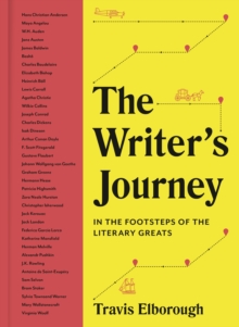 The Writer's Journey : In the Footsteps of the Literary Greats