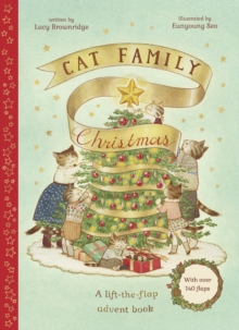 Cat Family Christmas : An Advent Lift-the-Flap Book (with over 140 flaps) Volume 1