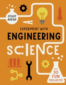 Experiment with Engineering : Fun projects to try at home