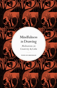 Mindfulness in Drawing : Meditations on Creativity & Calm