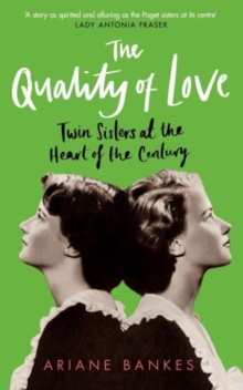 The Quality of Love : Twin Sisters at the Heart of the Century
