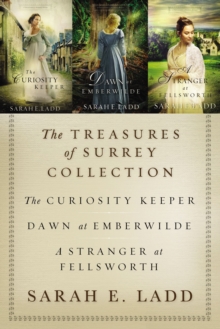 The Treasures of Surrey Collection : The Curiosity Keeper, Dawn at Emberwilde, A Stranger at Fellsworth