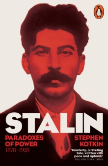 Stalin, Vol. I : Paradoxes of Power, 1878-1928