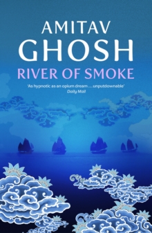 River of Smoke : Ibis Trilogy Book 2