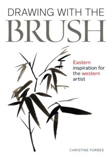 Drawing With The Brush : Eastern Inspiration for the Western Artist