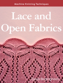 Lace and Open Fabrics : Machine Knitting Techniques