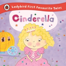 Cinderella: Ladybird First Favourite Tales