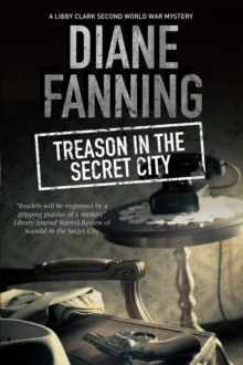 Treason in the Secret City : A World War Two Mystery Set in Tennessee