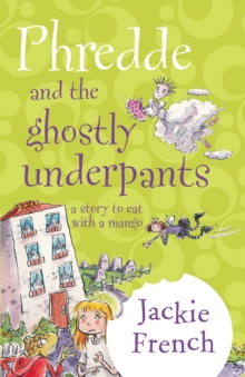 Phredde And The Ghostly Underpants : A Story To Eat With A Mango