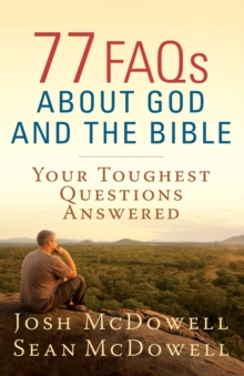 77 FAQs About God and the Bible : Your Toughest Questions Answered