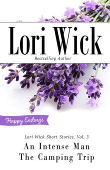 Lori Wick Short Stories, Vol. 3 : An Intense Man, The Camping Trip