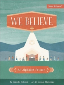 We Believe : An Alphabet Primer