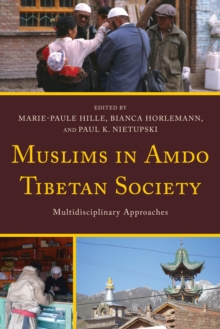 Muslims in Amdo Tibetan Society : Multidisciplinary Approaches