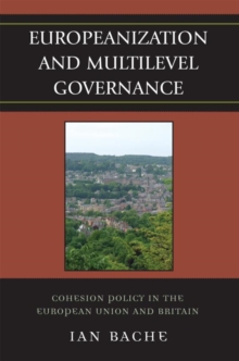 Europeanization and Multilevel Governance : Cohesion Policy in the European Union and Britain