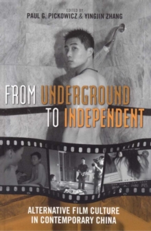 From Underground to Independent : Alternative Film Culture in Contemporary China