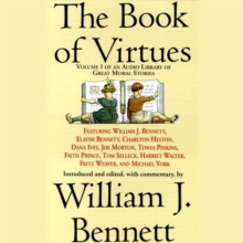 The Book of Virtues : An Audio Library of Great Moral Stories