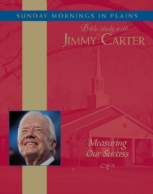 Measuring Our Success : Sunday Mornings in Plains: Bible Study with Jimmy Carter