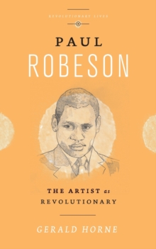 Paul Robeson : The Artist as Revolutionary