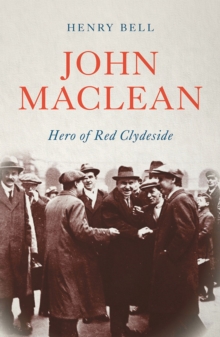 John Maclean : Hero of Red Clydeside