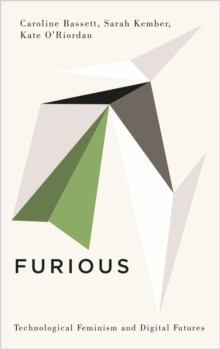 Furious : Technological Feminism and Digital Futures