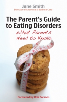 The Parent's Guide to Eating Disorders : What every parent needs to know