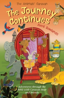The Journey Continues : Adventures through the Bible with Caravan Bear and friends
