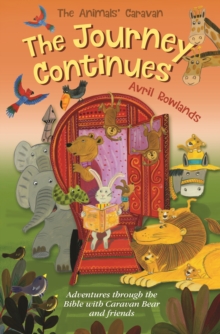 The Journey Continues : Adventures through the Bible with Caravan Bear and friends