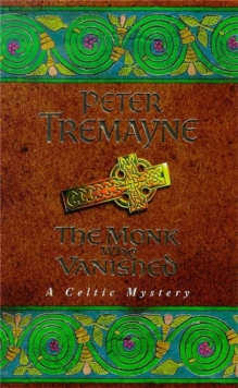 The Monk who Vanished (Sister Fidelma Mysteries Book 7) : A twisted medieval tale set in 7th century Ireland