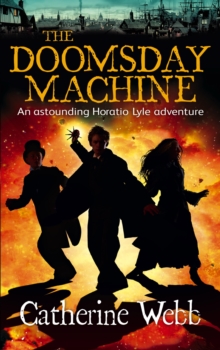 The Doomsday Machine: Another Astounding Adventure of Horatio Lyle : Number 3 in series