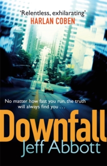 Downfall : Don't miss the completely addictive third Sam Capra thriller