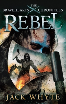 Rebel : The Bravehearts Chronicles