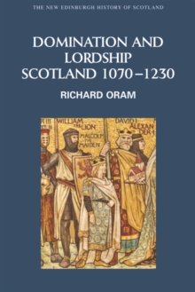 Domination and Lordship : Scotland, 1070-1230