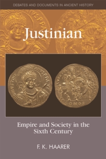 Justinian : Empire and Society in the Sixth Century