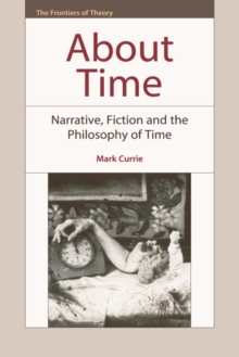 About Time : Narrative, Fiction and the Philosophy of Time