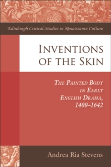 Inventions of the Skin : The Painted Body in Early English Drama