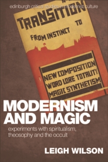 Modernism and Magic : Experiments with Spiritualism, Theosophy and the Occult