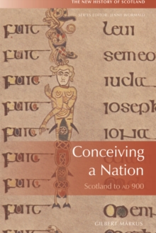 Conceiving a Nation : Scotland to AD 900