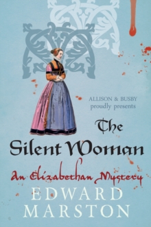The Silent Woman : The dramatic Elizabethan whodunnit