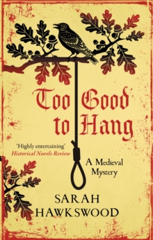Too Good to Hang : The intriguing medieval mystery series